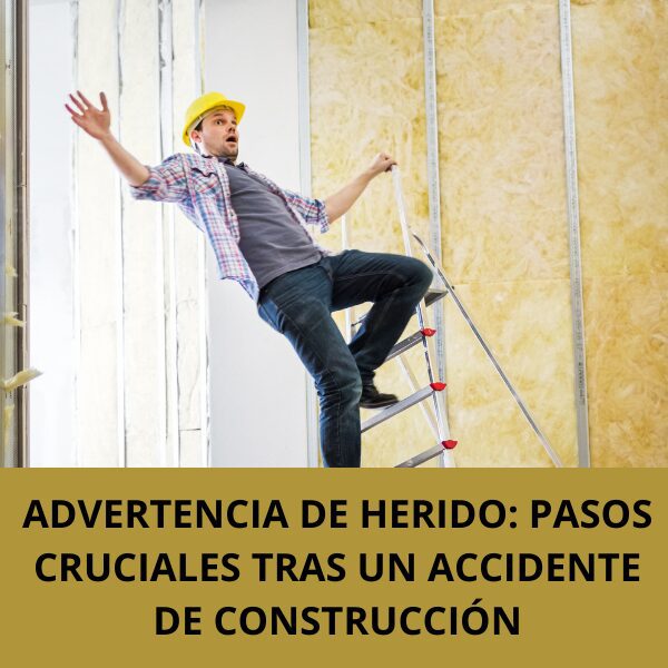 Advertencia de Herido: Pasos Cruciales tras un Accidente de Construcción